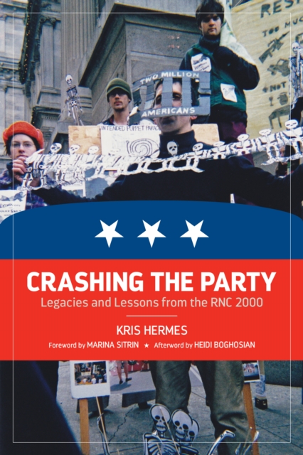 Crashing the Party : Legacies and Lessons from the RNC 2000, EPUB eBook