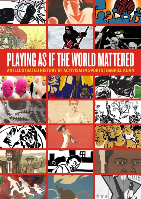 Playing As If The World Mattered : An Illustrated History of Activism in Sports, PDF eBook