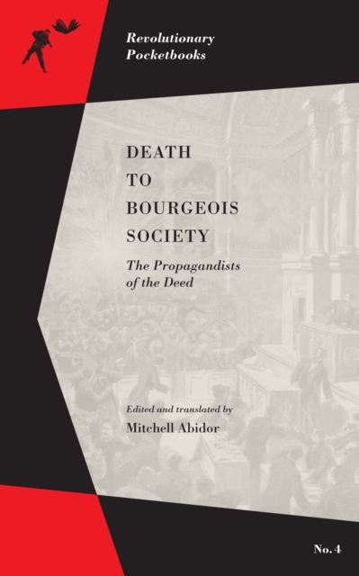 Death to Bourgeois Society : The Propagandists of the Deed, EPUB eBook