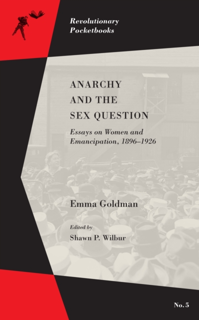 Anarchy and the Sex Question : Essays on Women and Emancipation, 1896-1917, EPUB eBook