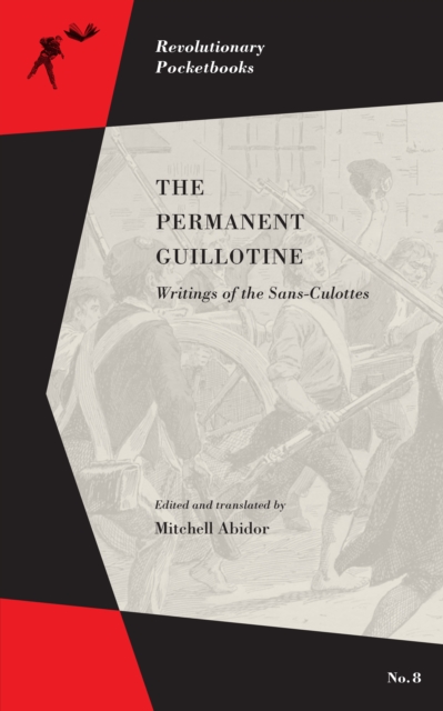 Permanent Guillotine, The : Writings of the Sans-Culottes, EPUB eBook