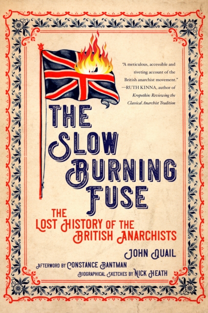 The Slow Burning Fuse : The Lost History of the British Anarchists, Paperback / softback Book