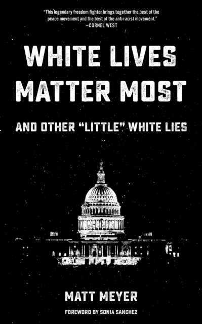 White Lives Matter Most: And Other 'Little' White Lies, EPUB eBook
