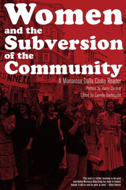 Women and the Subversion of the Community : A Mariarosa Dalla Costa Reader, EPUB eBook