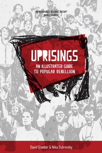 Uprisings : An Illustrated Guide to Popular Rebellion, Paperback / softback Book