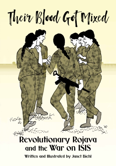 Their Blood Got Mixed : Revolutionary Rojava and the War on ISIS, EPUB eBook