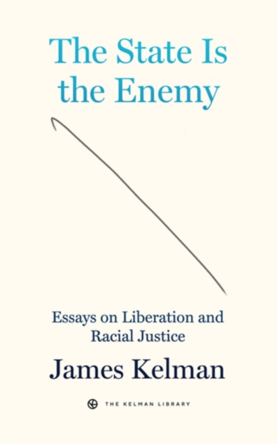 The State Is Your Enemy : Essays on Liberation and Racial Justice, Paperback / softback Book