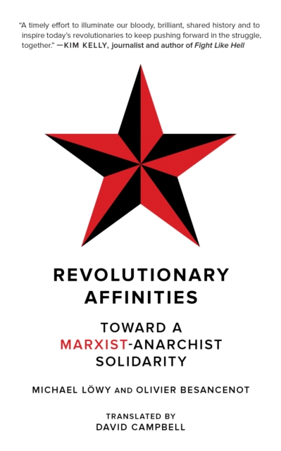 Revolutionary Affinities : Towards a Marxist Anarchist Solidarity, Paperback / softback Book