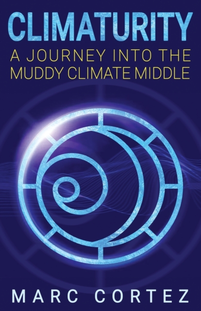 Climaturity : A Journey Into the Muddy Climate Middle, Paperback / softback Book