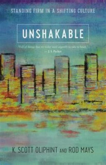 Unshakable : Standing Firm in a Shifting Culture, Paperback / softback Book