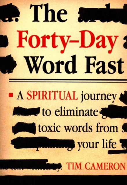 Forty-Day Word Fast : A Spiritual Journey to Eliminate Toxic Words from Your Life, Paperback / softback Book