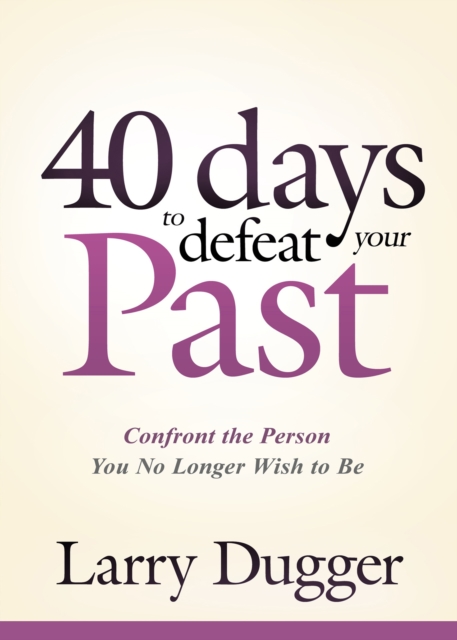 Forty Days to Defeat Your Past, EPUB eBook