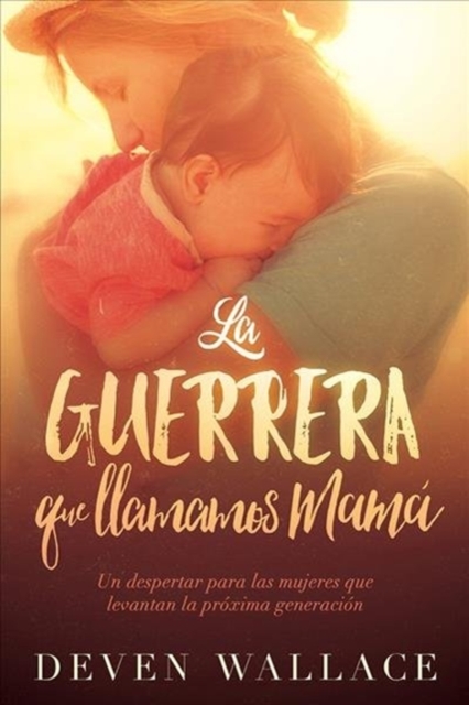 La guerrera que llamamos mama / The Warrior We Call Mom, Paperback / softback Book