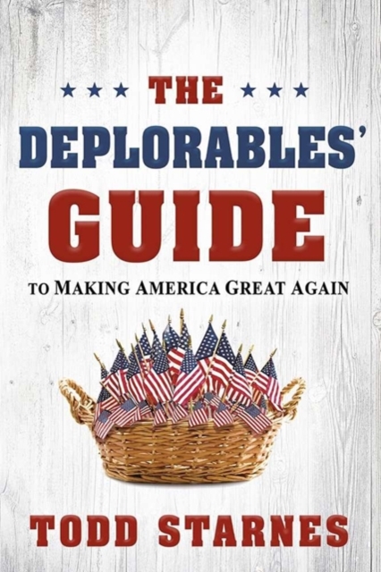 Deplorables' Guide To Making America Great Again, The, Paperback / softback Book