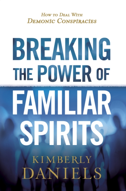 Breaking the Power of Familiar Spirits, EPUB eBook
