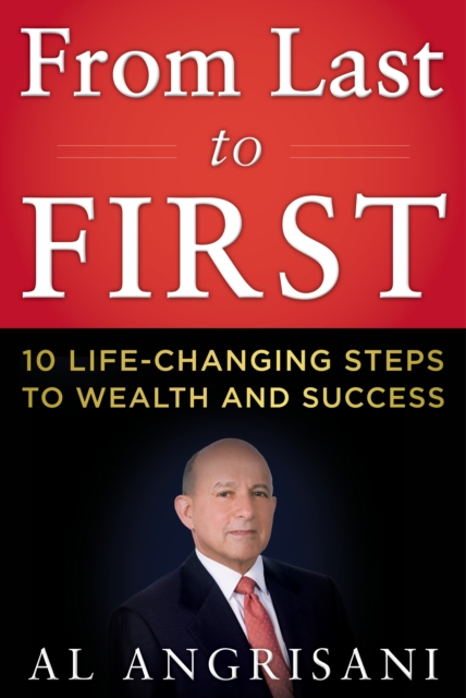 From Last to First : Ten Life-Changing Steps to Wealth and Success, Hardback Book