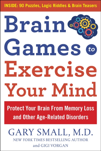Brain Games to Exercise Your Mind Protect Your Brain from Memory Loss and Other Age-Related Disorders : 75 Large Print Puzzles, Logic Riddles & Brain Teasers, Paperback / softback Book