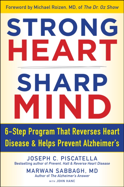 STRONG HEART, SHARP MIND : The 6-Step Brain-Body Balance Program that Reverses                    Heart Disease and Helps Prevent Alzheimer's, Hardback Book