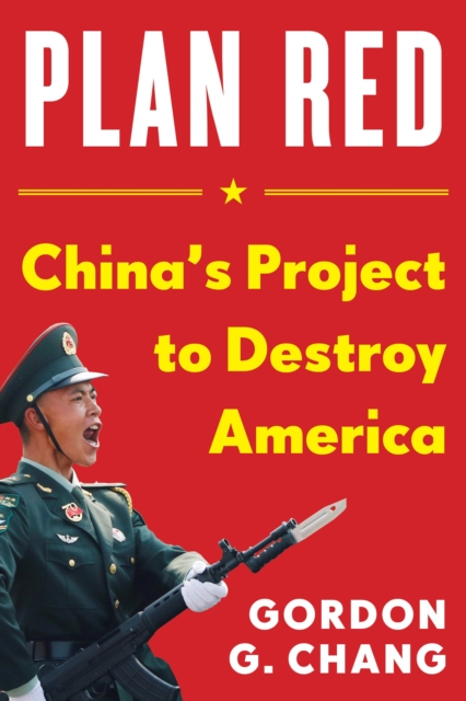 China's Plan to Destroy America : China's Plot to Destroy America, Hardback Book