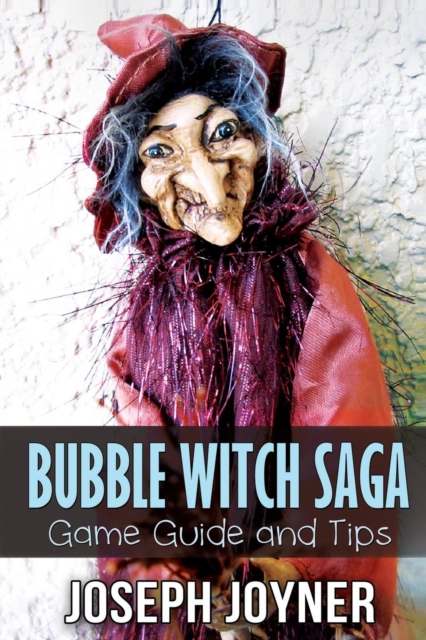 Bubble Witch Saga Game Guide and Tips, Paperback / softback Book