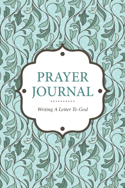 Prayer Journal Writing a Letter to God, Paperback / softback Book