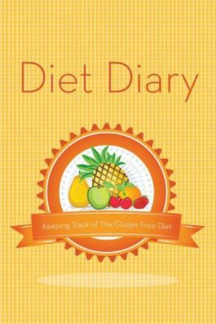 Diet Diary : Keeping Track of the Gluten Free Diet, Paperback / softback Book