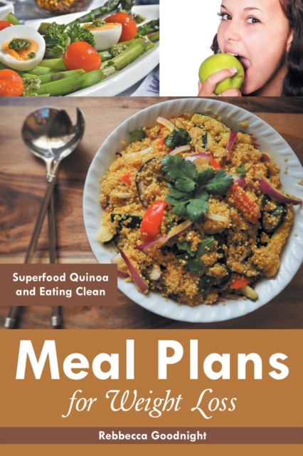 Meal Plans for Weight Loss : Superfood Quinoa and Eating Clean, Paperback / softback Book