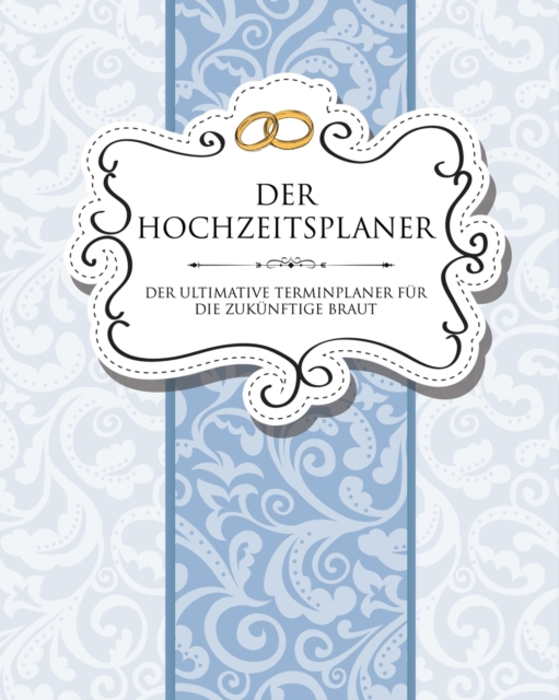 Der Hochzeitsplaner Der Ultimative Terminplaner Fur Die Zukunftige Braut, Paperback / softback Book