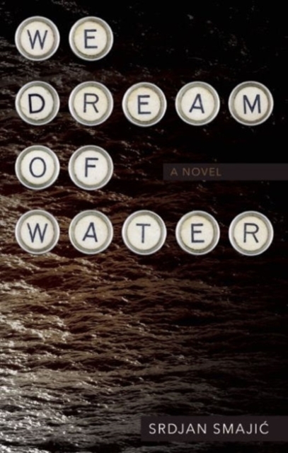 We Dream of Water : A Novel, Paperback / softback Book