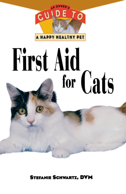 First Aid for Cats : An Owner's Guide to a Happy Healthy Pet, Paperback / softback Book