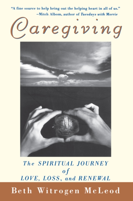 Caregiving : The Spiritual Journey of Love, Loss, and Renewal, EPUB eBook