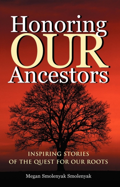 Honoring Our Ancestors : Inspiring Stories of the Quest for Our Roots, Hardback Book