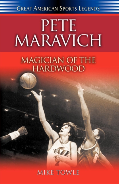 Pete Maravich : Magician of the Hardwood, Hardback Book