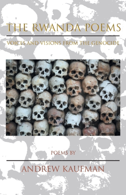 The Rwanda Poems : Voices and Visions from the Genocide, Paperback / softback Book