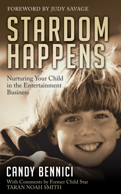 Stardom Happens : Nurturing Your Child in the Entertainment Business, Paperback / softback Book