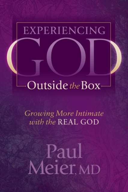 Experiencing God Outside the Box : Growing More Intimate with the REAL GOD, Paperback / softback Book