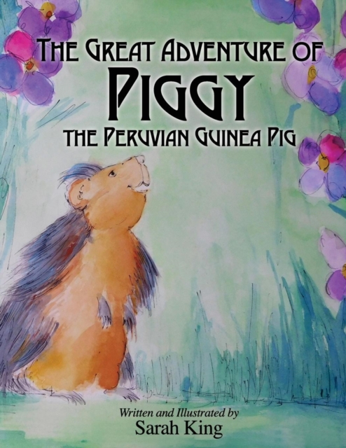 The Great Adventures of Piggy the Peruvian Guinea Pig, Paperback / softback Book
