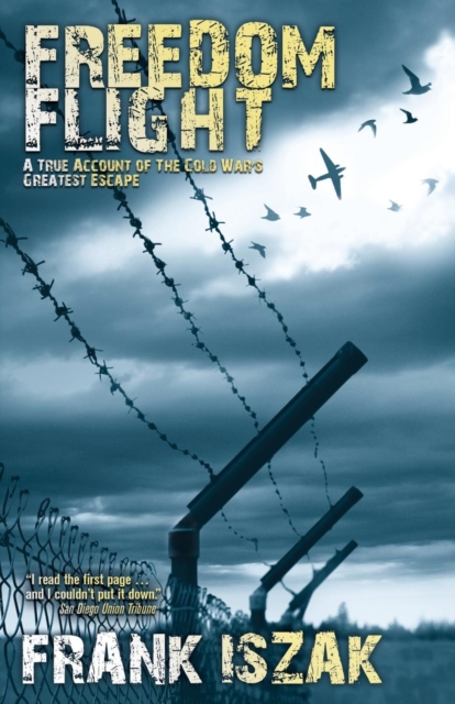 Freedom Flight : A True Account of the Cold War's Greatest Escape, Paperback / softback Book
