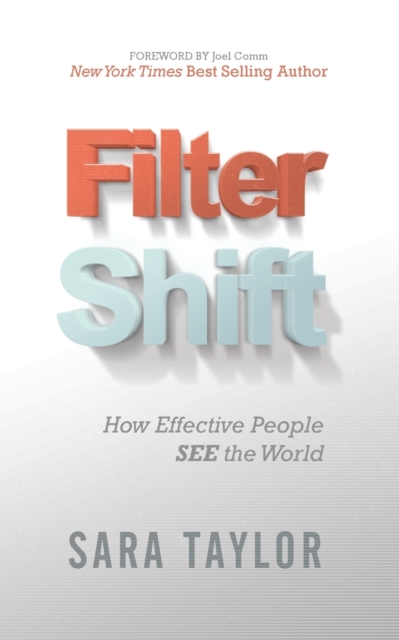 Filter Shift : How Effective People See the World, Paperback / softback Book