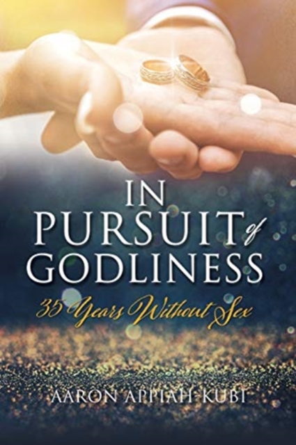 In Pursuit of Godliness : 35 Years Without Sex, Paperback / softback Book