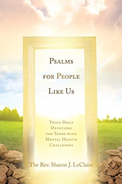 Psalms for People Like Us : Twice Daily Devotions for Those with Mental Health Challenges, Paperback / softback Book