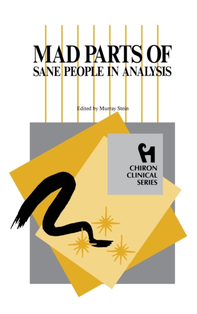 Mad Parts of Sane People in Analysis (Chiron Clinical Series), Hardback Book