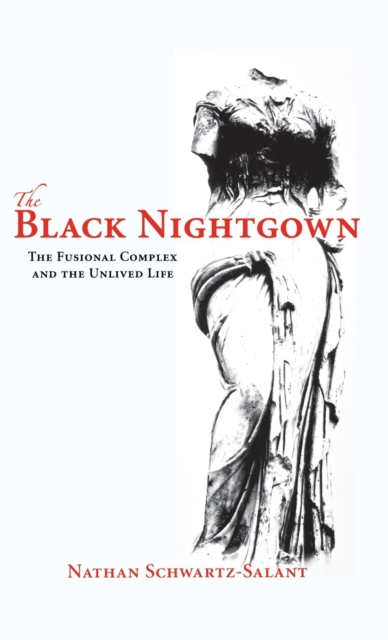 The Black Nightgown : The Fusional Complex and the Unlived Life, Hardback Book