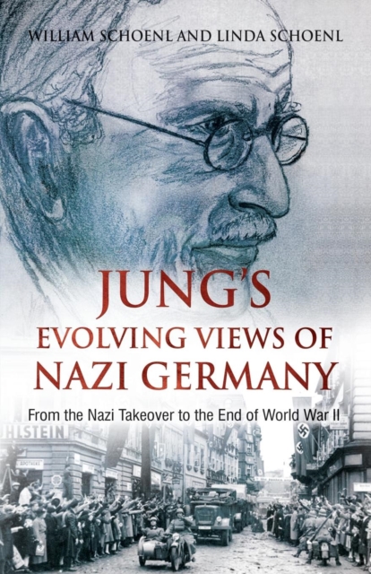 Jung's Evolving Views of Nazi Germany : From the Nazi Takeover to the End of World War II, Paperback / softback Book