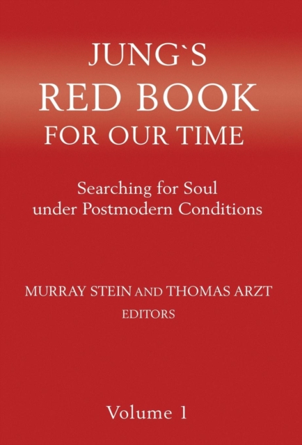 Jung`s Red Book for Our Time : Searching for Soul Under Postmodern Conditions Volume 1, Hardback Book