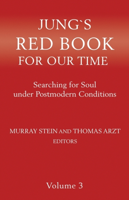 Jung's Red Book for Our Time : Searching for Soul Under Postmodern Conditions Volume 3, Paperback / softback Book