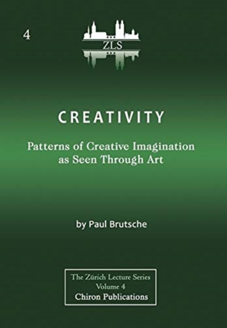 Creativity : Patterns of Creative Imagination as Seen Through Art [ZLS Edition], Hardback Book