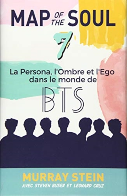 Map of the Soul : La Persona, l'Ombre et l'Ego dans le monde de BTS [Map of the Soul: 7 - French Edition], Hardback Book