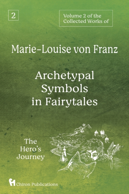Volume 2 of the Collected Works of Marie-Louise von Franz : Archetypal Symbols in Fairytales: The Hero's Journey, Paperback / softback Book