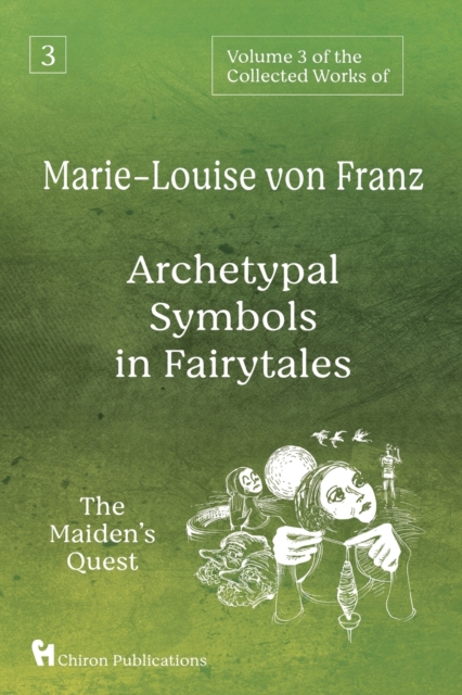 Volume 3 of the Collected Works of Marie-Louise von Franz : Archetypal Symbols in Fairytales: The Maiden's Quest, Paperback / softback Book